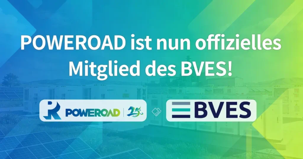 POWEROAD tritt dem BVES bei, um die Zusammenarbeit im europäischen Energiespeichermarkt zu stärken.