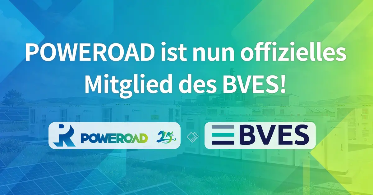 POWEROAD tritt dem BVES bei, um die Zusammenarbeit im europäischen Energiespeichermarkt zu stärken.